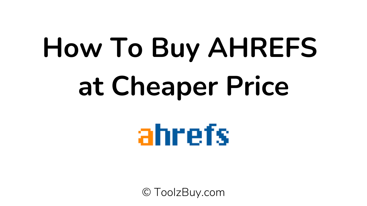 Ahrefs Group Buy – How to Buy Ahrefs at cheaper price